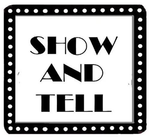 Show and Tell - Tuesday & Wednesday
